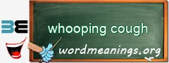 WordMeaning blackboard for whooping cough